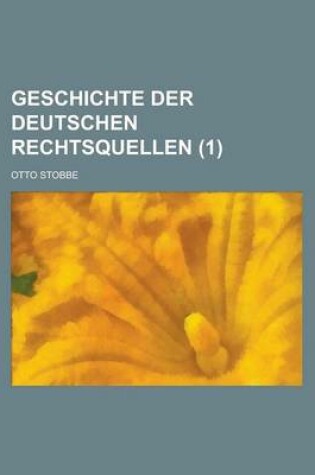 Cover of Geschichte Der Deutschen Rechtsquellen (1)