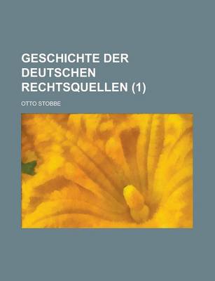 Book cover for Geschichte Der Deutschen Rechtsquellen (1)