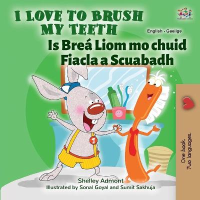 Book cover for I Love to Brush My Teeth (English Irish Bilingual Book for Kids)