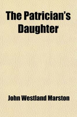 Cover of The Patrician's Daughter, a Tragedy