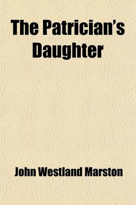 Book cover for The Patrician's Daughter, a Tragedy