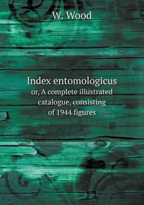 Book cover for Index entomologicus or, A complete illustrated catalogue, consisting of 1944 figures