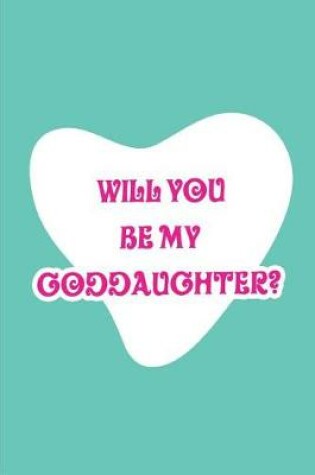 Cover of Will you be my Goddaughter?