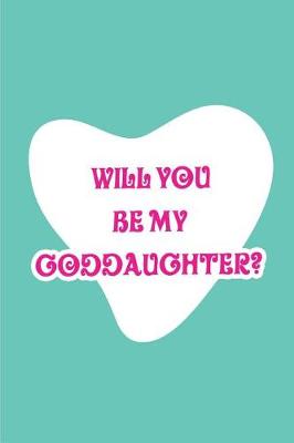 Book cover for Will you be my Goddaughter?