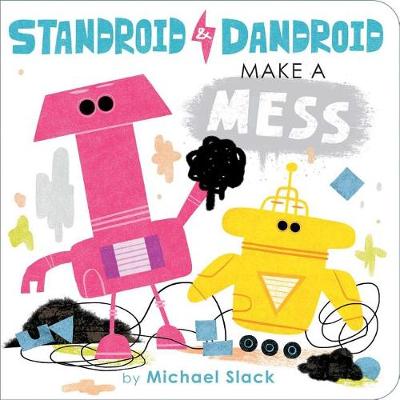 Book cover for Standroid & Dandroid Make a Mess