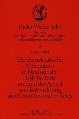 Cover of Der Demokratische Neubeginn in Neumuenster 1947 Bis 1950 Anhand Der Arbeit Und Entwicklung Des Neumuensteraner Rates