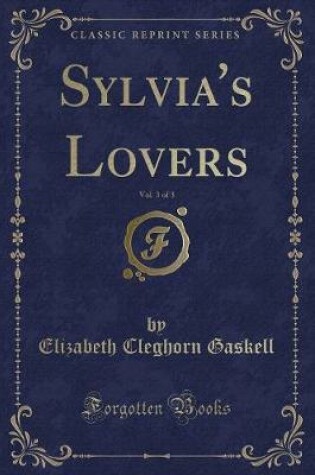 Cover of Sylvia's Lovers, Vol. 3 of 3 (Classic Reprint)