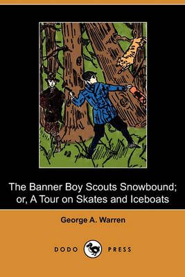 Book cover for The Banner Boy Scouts Snowbound; Or, a Tour on Skates and Iceboats (Dodo Press)