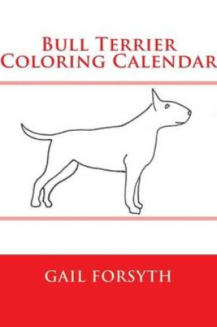 Cover of Bull Terrier Coloring Calendar