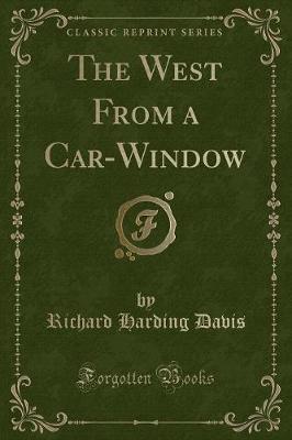 Book cover for The West from a Car-Window (Classic Reprint)