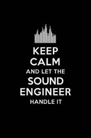 Cover of Keep Calm and Let the Sound Engineer Handle It