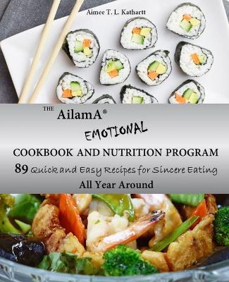 Book cover for The AilamA(R) Emotional Cookbook and Nutrition Program