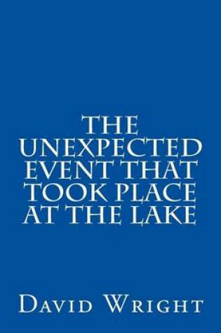 Cover of The Unexpected Event That Took Place at the Lake
