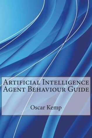 Cover of Artificial Intelligence Agent Behaviour Guide