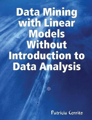 Book cover for Data Mining With Linear Models without Introduction to Data Analysis