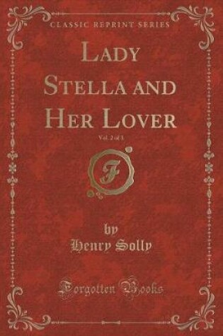 Cover of Lady Stella and Her Lover, Vol. 2 of 3 (Classic Reprint)