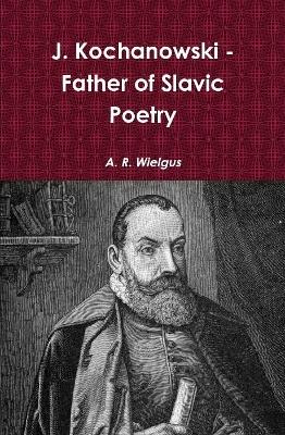 Book cover for J. Kochanowski - Father of Slavic Poetry