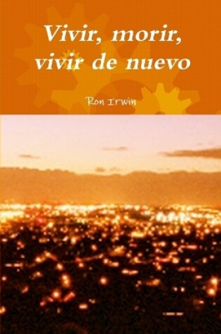 Cover of Vivir, morir, vivir de nuevo