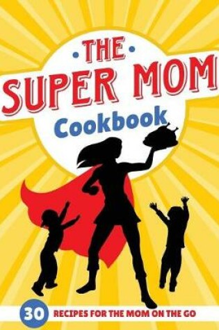 Cover of The Super Mom Cookbook