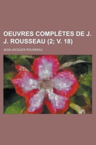 Cover of Oeuvres Completes de J. J. Rousseau (2; V. 18)