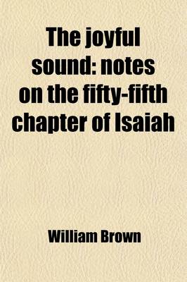 Book cover for The Joyful Sound; Notes on the Fifty-Fifth Chapter of Isaiah. Notes on the Fifty-Fifth Chapter of Isaiah