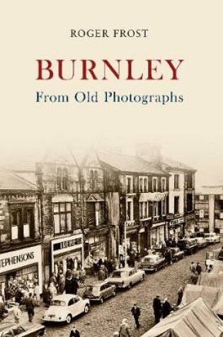 Cover of Burnley From Old Photographs