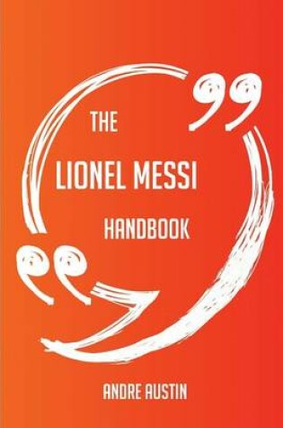 Cover of The Lionel Messi Handbook - Everything You Need to Know about Lionel Messi