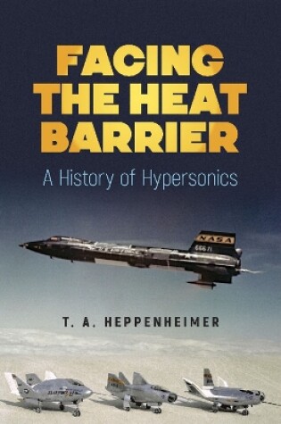 Cover of Facing the Heat Barrier: A History of Hypersonics