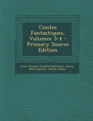 Book cover for Contes Fantastiques, Volumes 3-4 - Primary Source Edition