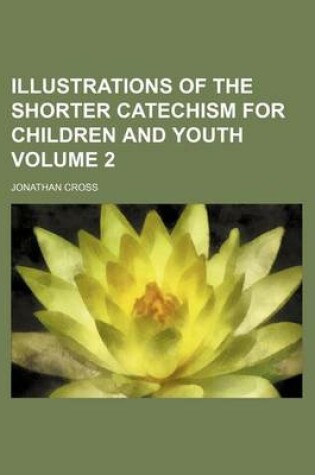 Cover of Illustrations of the Shorter Catechism for Children and Youth Volume 2