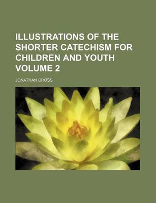 Book cover for Illustrations of the Shorter Catechism for Children and Youth Volume 2