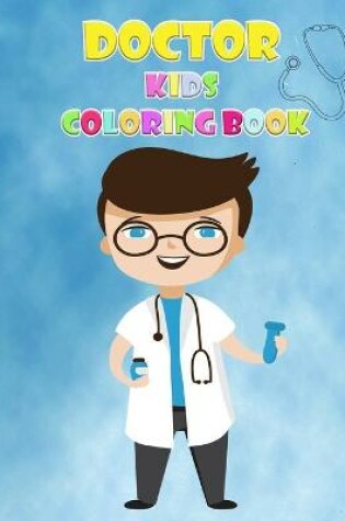 Cover of Doctor Coloring Book for Kids Ages 2-6