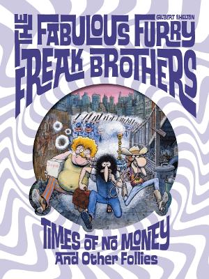 Book cover for The Fabulous Furry Freak Brothers: Times of No Money And Other Stories (Freak Brothers Follies)