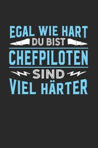 Cover of Egal wie hart du bist Chefpiloten sind viel harter