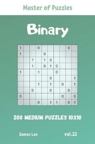 Cover of Master of Puzzles - Binary 200 Medium Puzzles 10x10 vol. 22