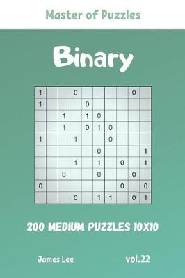 Book cover for Master of Puzzles - Binary 200 Medium Puzzles 10x10 vol. 22