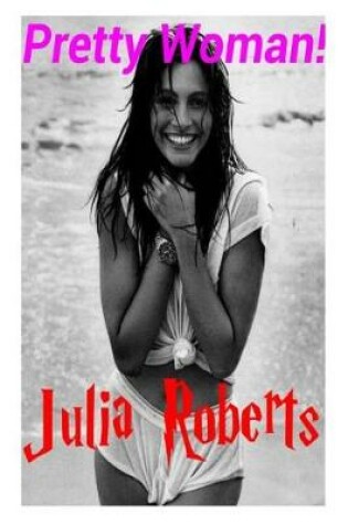 Cover of Pretty Woman! - Julia Roberts