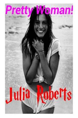 Book cover for Pretty Woman! - Julia Roberts