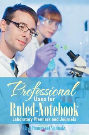 Cover of Professional Uses for Ruled-Notebook Laboratory Planners and Journals