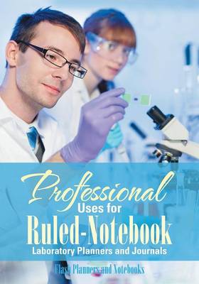 Book cover for Professional Uses for Ruled-Notebook Laboratory Planners and Journals