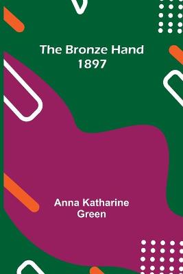 Book cover for The Bronze Hand; 1897