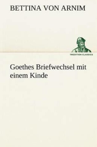 Cover of Goethes Briefwechsel Mit Einem Kinde