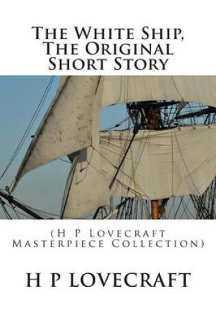 Cover of The White Ship, the Original Short Story