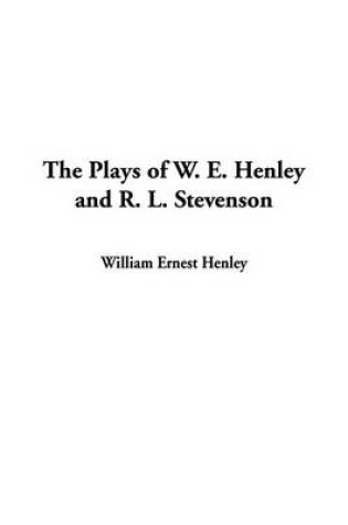 Cover of The Plays of W. E. Henley and R. L. Stevenson