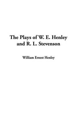 Book cover for The Plays of W. E. Henley and R. L. Stevenson