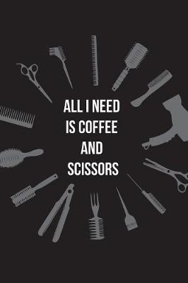 Book cover for All I need is Coffee and Scissors