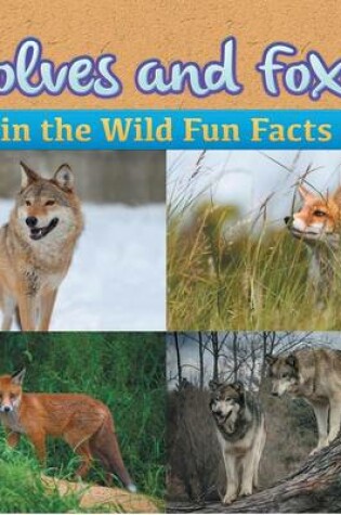 Cover of Wolves and Foxes in the Wild Fun Facts