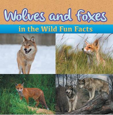 Book cover for Wolves and Foxes in the Wild Fun Facts