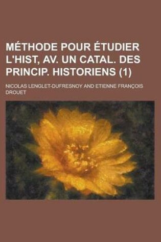 Cover of Methode Pour Etudier L'Hist, AV. Un Catal. Des Princip. Historiens (1 )