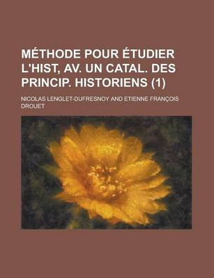 Book cover for Methode Pour Etudier L'Hist, AV. Un Catal. Des Princip. Historiens (1 )